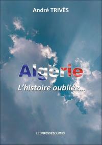 Algérie : l'histoire oubliée...