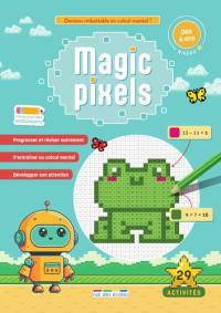 Magic pixels : dès 6 ans, niveau 1 : deviens imbattable en calcul mental !