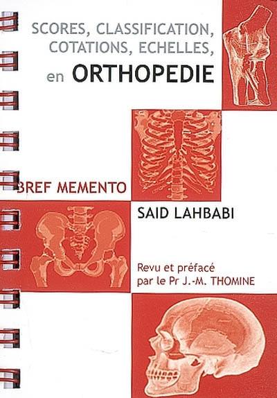 Scores, classifications, cotations, échelles, en orthopédie : bref mémento