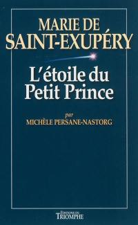 Marie de Saint-Exupéry ou L'étoile du Petit Prince