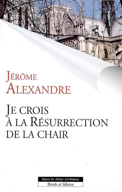 Je crois à la résurrection de la chair