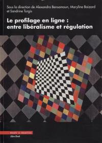 Le profilage en ligne : entre libéralisme et régulation