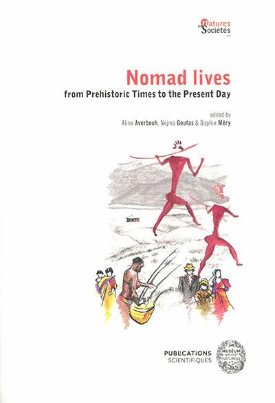 Nomad lives from prehistoric times to the present day : dedicated to Claudine Karlin, research engineer exceptional class at the CNRS