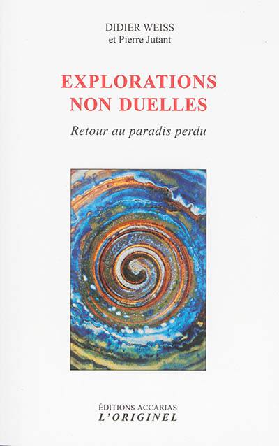 Explorations non duelles : retour au paradis perdu