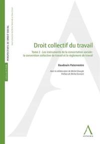 Droit collectif du travail. Vol. 2. Les instruments de la concertation sociale : la convention collective de travail et le règlement de travail