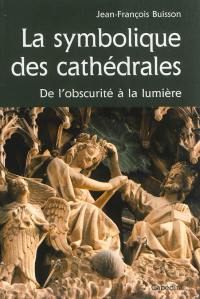 La symbolique des cathédrales : de l'obscurité à la lumière