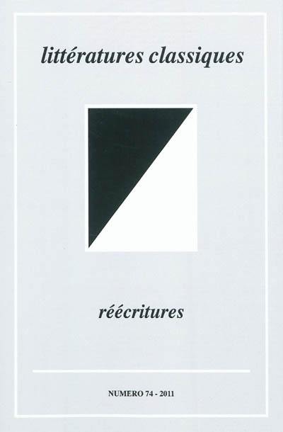 Littératures classiques, n° 74. Réécritures