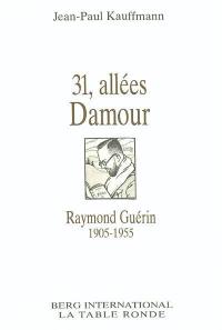 31, allées Damour : Raymond Guérin, 1905-1955