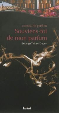 Souviens-toi de mon parfum : carnets de parfum