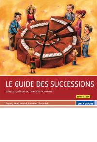 Le guide des successions : héritage, réserves, testaments, impôts