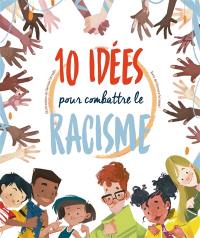 10 idées pour combattre le racisme