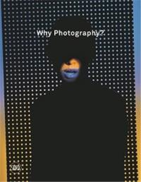 Why Photography ? : New Visions The Henie Onstad Triennial for Photography and New Media