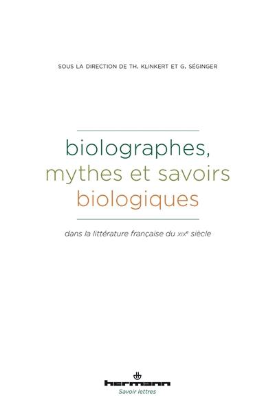 Biolographes : mythes et savoirs biologiques dans la littérature française du XIXe siècle