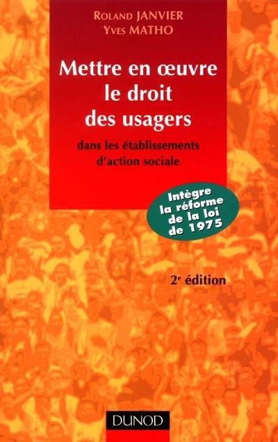 Mettre en oeuvre le droit des usagers : dans les établissements d'action sociale