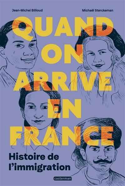 Quand on arrive en France : histoire de l'immigration