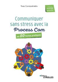 Communiquer sans stress avec la process com : en 50 fiches pratiques