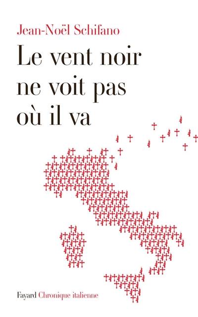 Le vent noir ne voit pas où il va : chronique italienne