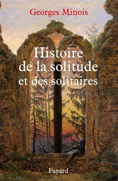 Histoire de la solitude et des solitaires