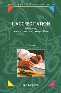 L'accréditation : démarche, mise en oeuvre et prospectives