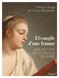 L'évangile d'une femme : une lecture de l'Evangile de Marc