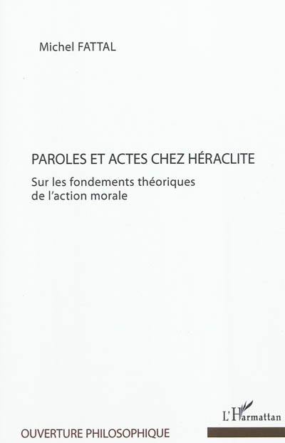 Paroles et actes chez Héraclite : sur les fondements théoriques de l'action morale