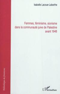 Femmes, féminisme, sionisme dans la communauté juive de Palestine avant 1948