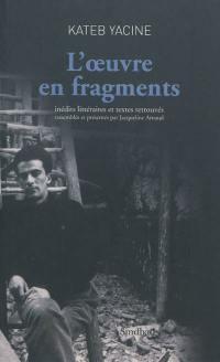 L'oeuvre en fragments : inédits littéraires et textes retrouvés