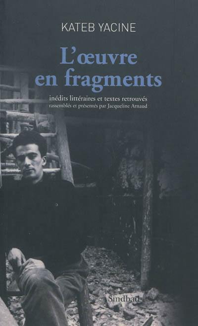 L'oeuvre en fragments : inédits littéraires et textes retrouvés