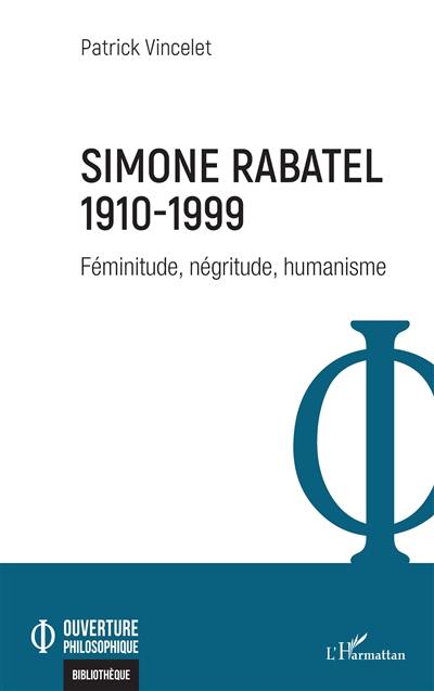 Simone Rabatel : 1910-1999 : féminitude, négritude, humanisme