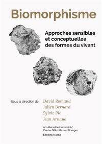 Biomorphisme : approches sensibles et conceptuelles des formes du vivant