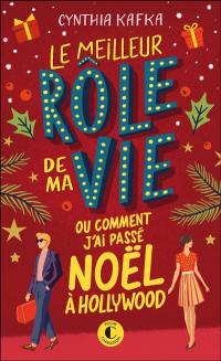 Le meilleur rôle de ma vie (ou Comment j'ai passé Noël à Hollywood)