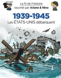 Le fil de l'histoire raconté par Ariane & Nino. Vol. 29. 1939-1945. Les Etats-Unis débarquent