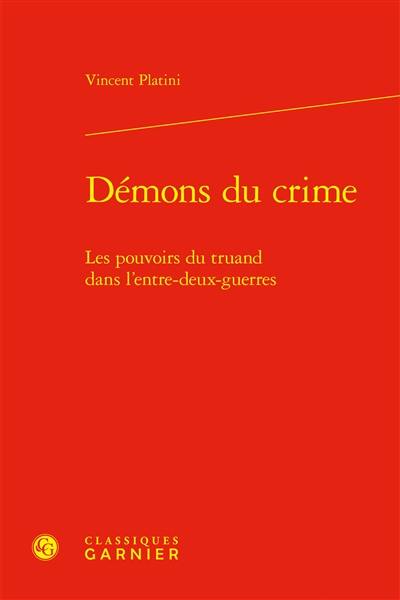 Démons du crime : les pouvoirs du truand dans l’entre-deux-guerres