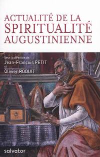 Actualité de la spiritualité augustinienne : actes du congrès international augustinien, Saint-Maurice d'Agaune, Suisse, 4-7 août 2017