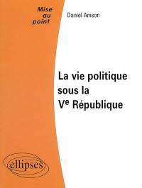 La vie politique sous la Ve République