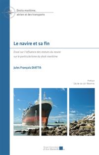 Le navire et sa fin : essai sur l'influence des statuts du navire sur le particularisme du droit maritime