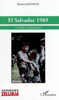 El Salvador 1989 : guérilla et répression