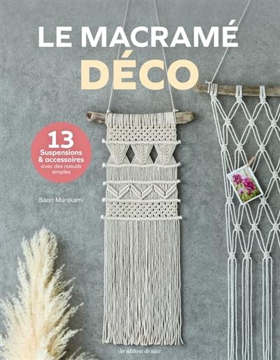 Le macramé déco : 13 suspensions & accessoires avec des noeuds simples