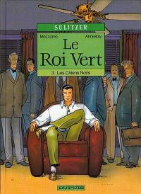 Le roi vert. Vol. 3. Les chiens noirs