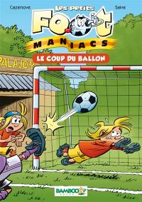 Les petits foot-maniacs. Vol. 1. Le coup du ballon