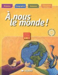 A nous le monde ! Cycle 3, 2e année CM1