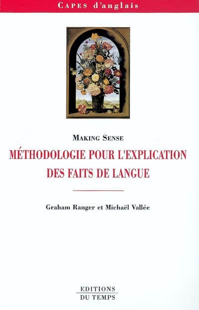 Making sense : méthodologie pour l'explication des faits de langue