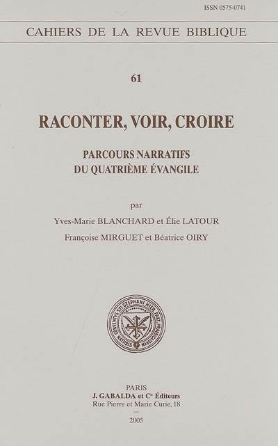 Raconter, voir, croire : parcours narratifs du quatrième Evangile