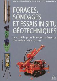 Forages, sondages et essais in situ géotechniques : les outils pour la reconnaissance des sols et des roches