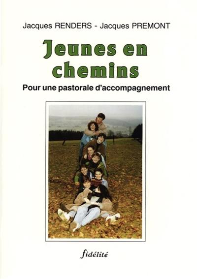 Jeunes en chemin : pour une pastorale d'accompagnement