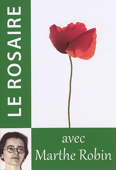 Le rosaire : méditer les mystères du Christ : avec Marthe Robin