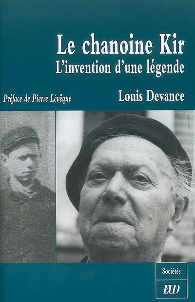 Le chanoine Kir : l'invention d'une légende