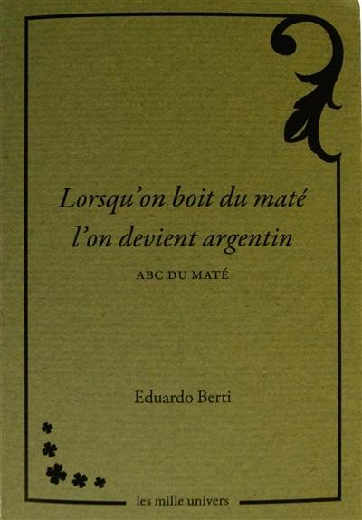 Lorsqu'on boit du maté l'on devient argentin : ABC du maté