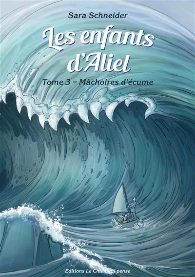 Les enfants d'Aliel. Vol. 3. Mâchoires d’écume