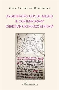 An anthropology of images in contemporary christian orthodox Ethiopia